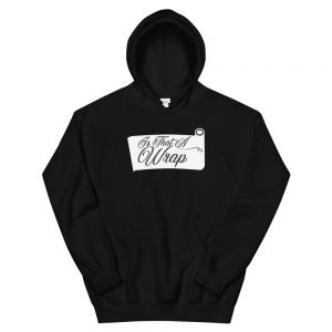 Is That a Wrap Unisex Hoodie