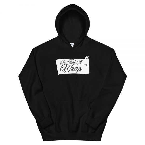 Is That a Wrap Unisex Hoodie