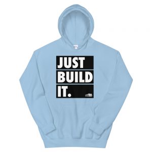 Just Build It Unisex Hoodie