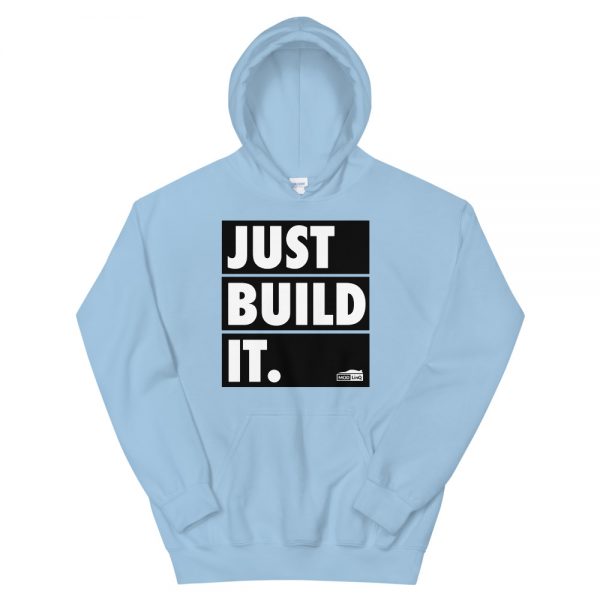 Just Build It Unisex Hoodie